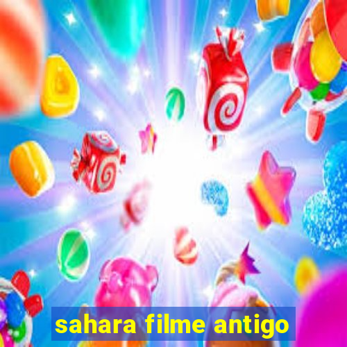 sahara filme antigo